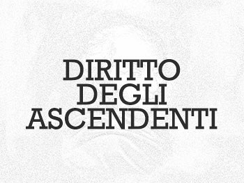 DIRITTO DEGLI ASCENDENTI